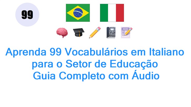 Aprenda 99 Vocabulários em Italiano para o Setor de Educação: Guia Completo com Áudio